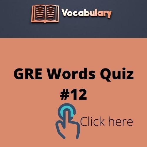 GRE Words Quiz #12