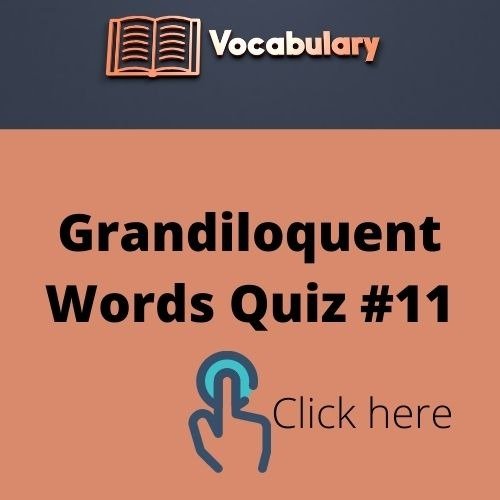 Grandiloquent Words Quiz (10)