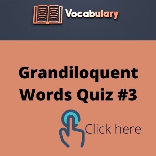 Grandiloquent Words Quiz (3)
