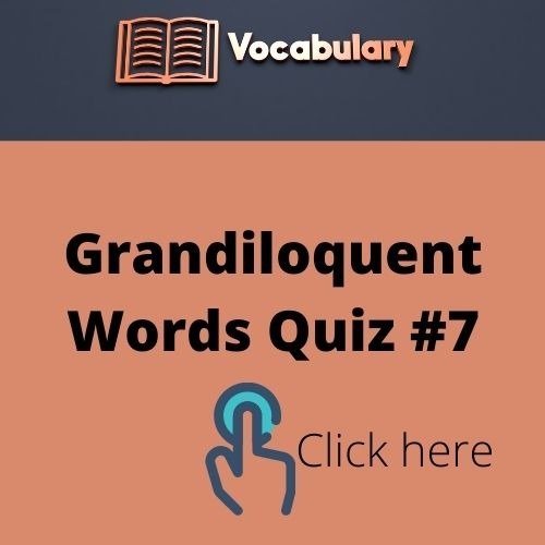 Grandiloquent Words Quiz (6)